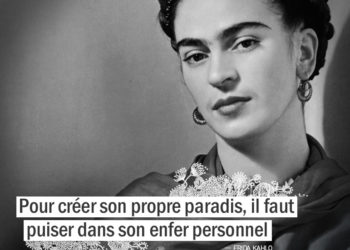 Citation Frida Kahlo - Pour créer son propre paradis, il faut puiser dans son enfer personnel. Graine d'Eden