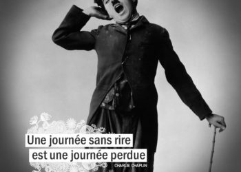 Une journée sans rire est une journée perdue. CHARLIE CHAPLIN - Graine d'Eden Citation