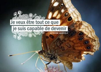 Je veux être tout ce que je suis capable de devenir. KATHERINE MANSFIELD - Graine d'Eden citation