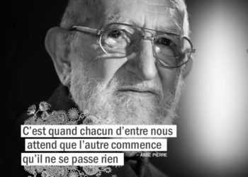 C'est quand chacun d'entre nous attend que l'autre commence qu'il ne se passe rien. ABBÉ PIERRE - Graine d'Eden Citation