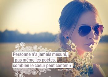 Personne n'a jamais mesuré, pas même les poètes, combien le cœur peut contenir. ZELDA FITZGERALD - Graine d'Eden Citation