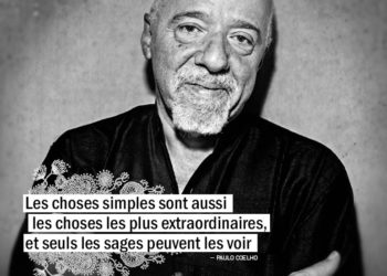 Les choses simples sont aussi les choses les plus extraordinaires, et seuls les sages peuvent les voir. PAULO COELHO - Graine d'Eden Citation