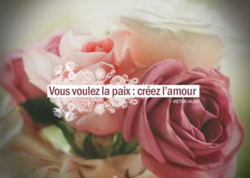 Vous voulez la paix : créez l'amour. VICTOR HUGO - Graine d'Eden Citation