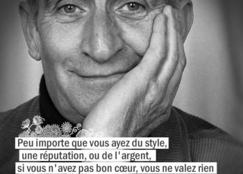 Peu importe que vous ayez du style, une réputation, ou de l'argent, si vous n'avez pas bon cœur, vous ne valez rien. LOUIS DE FUNES - Graine d'Eden Citation