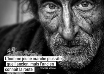 L'homme jeune marche plus vite que l'ancien, mais l'ancien connaît la route. PROVERBE AFRICAIN - Graine d'Eden Citations