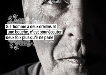 Si l'homme a deux oreilles et une bouche, c'est pour écouter deux fois plus qu'il ne parle. CONFUCIUS - Graine d'Eden Citation