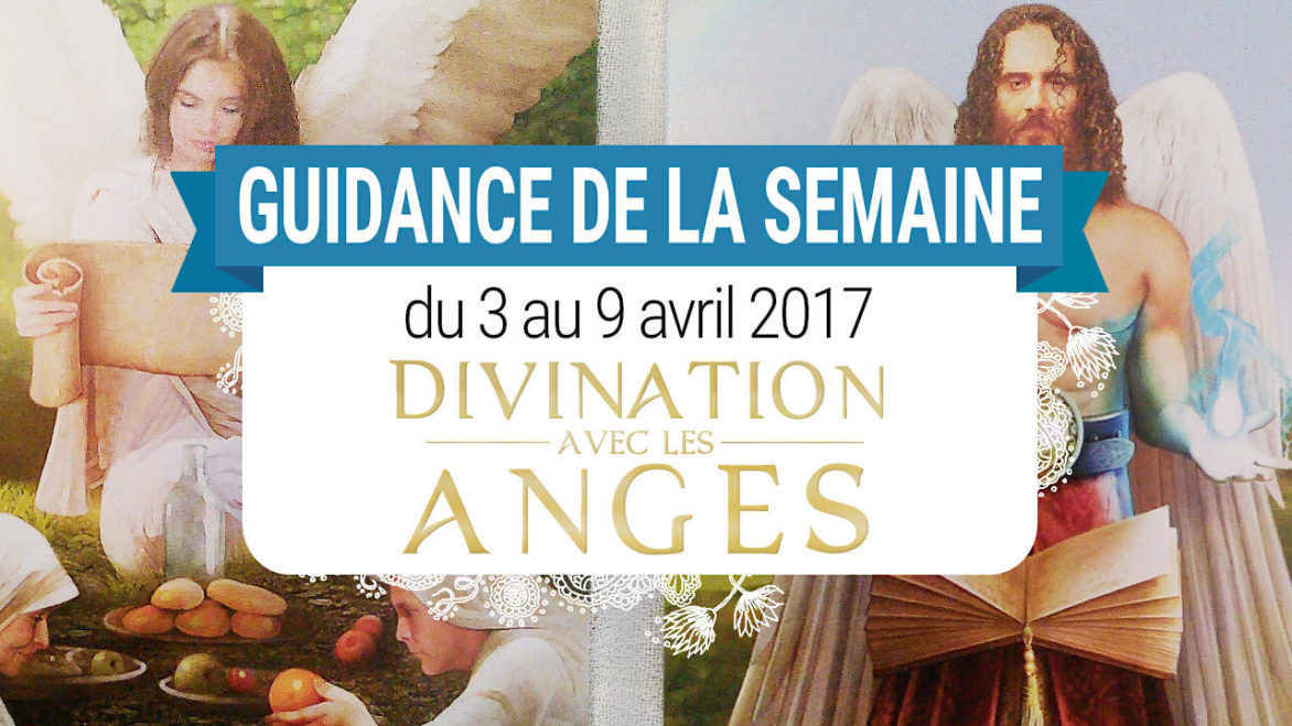 3 au 9 avril 2017 - Votre guidance de la semaine avec les cartes oracle Divination avec les Anges de Richard Webster et Eric Williams - Graine d'Eden Tarots et Oracles divinatoires - avis, review, présentations