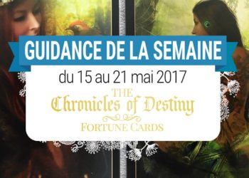 15 au 21 mai 2017 - Votre guidance de la semaine avec les Cartes The Chronicles of Destiny Fortune Cards de Josephine Ellershaw - Graine d'Eden Tarots et Oracles divinatoires - avis, review, présentations