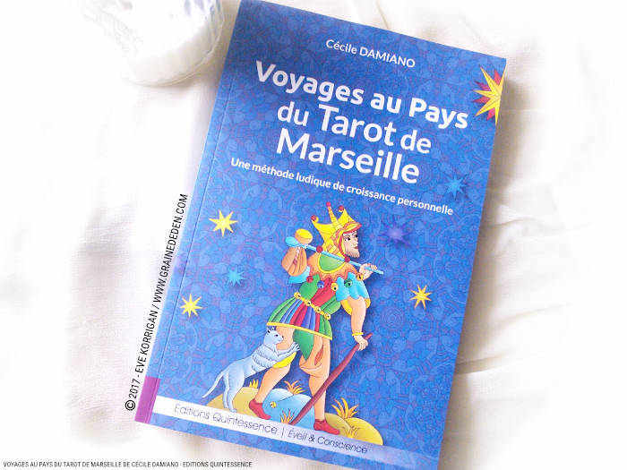 Livre Voyages au Pays du Tarot de Marseille de Cécile Damiano Review - Graine d'Eden Développement personnel, spiritualité, tarots et oracles divinatoires, livres de développement personnel - avis, présentation, review , revue