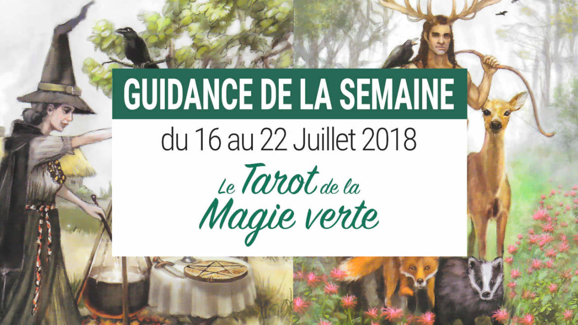 16 au 22 juillet 2018 - Votre guidance de la semaine avec Le Tarot de La Magie Verte de Ann Moura - Graine d'Eden Développement personnel, spiritualité, tarots et oracles divinatoires, Bibliothèques des Oracles, avis, présentation, review tarot oracle , revue tarot oracle